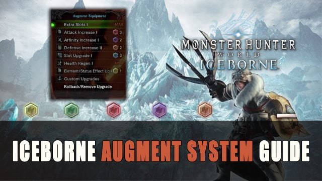 Monster Hunter World Iceborne Augment System Guide