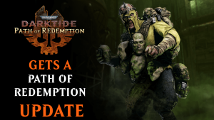Warhammer 40,000: Darktide Path of Redemption Update
